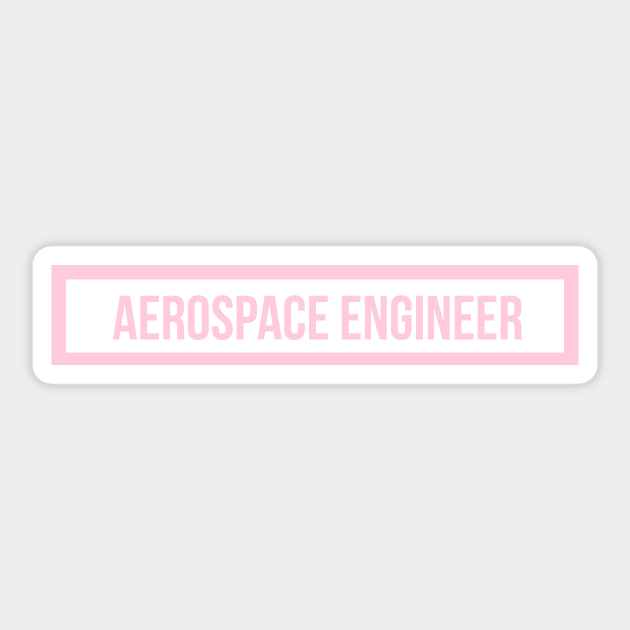 Aerospace Engineer in Pink Sticker by emilykroll